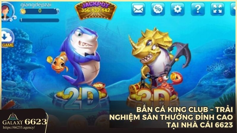 Đôi nét về game bắn cá King CLub tại nhà cái 6623