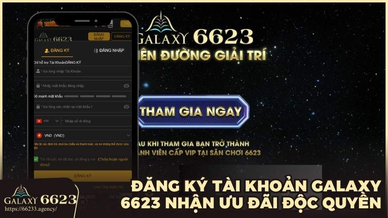 dang ky 6623 | Đăng ký tài khoản Galaxy 6623 nhận ngay ưu đãi độc quyền