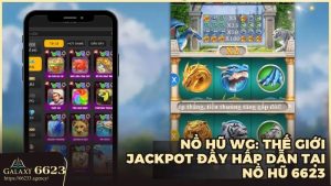 Nổ Hũ WG: Thế giới jackpot đầy hấp dẫn tại nổ hũ 6623