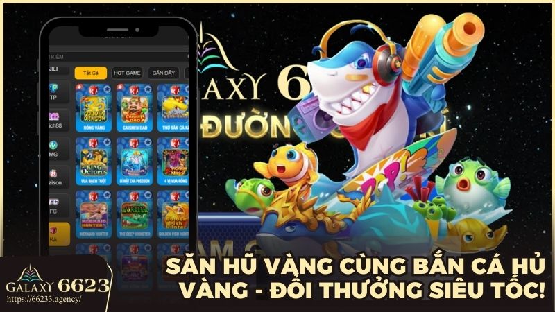 Săn hũ vàng cùng Bắn Cá Hủ Vàng - Đổi thưởng siêu tốc!