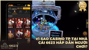 Vì sao Casino TP tại nhà cái 6623 hấp dẫn người chơi?